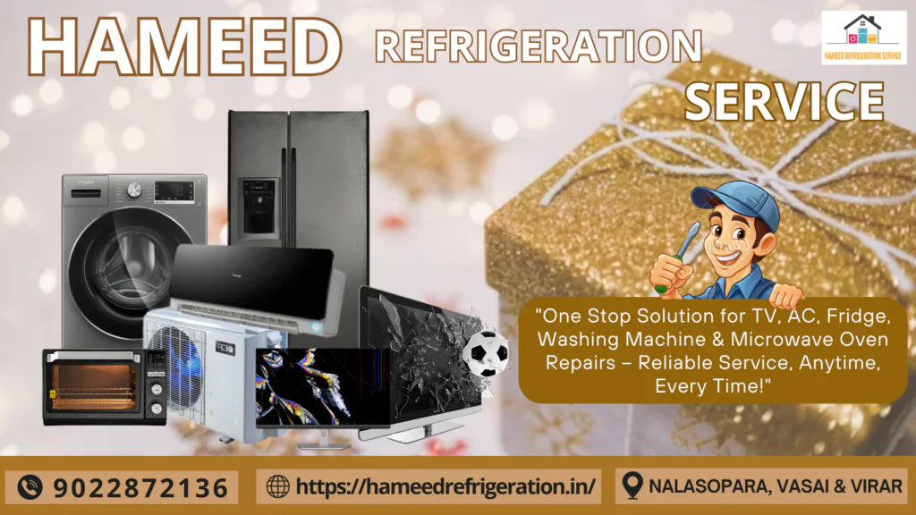 Comprehensive Repair and Service Guide for Smart TV, Air Conditioner, Refrigerator, Washing Machine, and Microwave Oven in Nalasopara, Vasai, Virar, and Nearby Areas – 6 ALL APPLIANCE SERVICE REPAIR AT vasai HAMEED REFRIDGERATION SERVICE 26 12